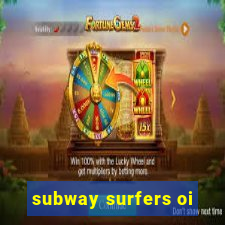 subway surfers oi